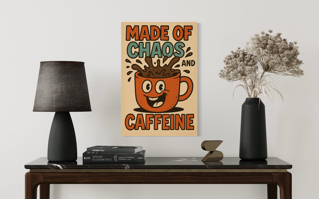 Made of Chaos and Caffeine - Vibrant Giclée Printing